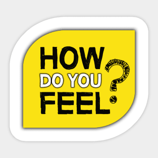 How Do You Feel? Sticker